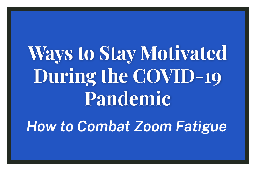 Ways to Stay Motivated During the COVID-19 Pandemic