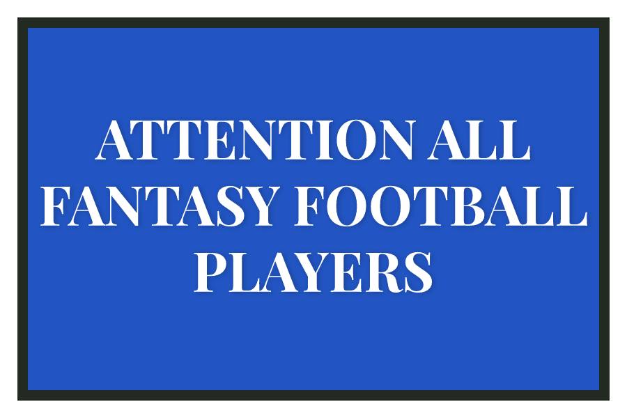 Attention All Fantasy Football Players!