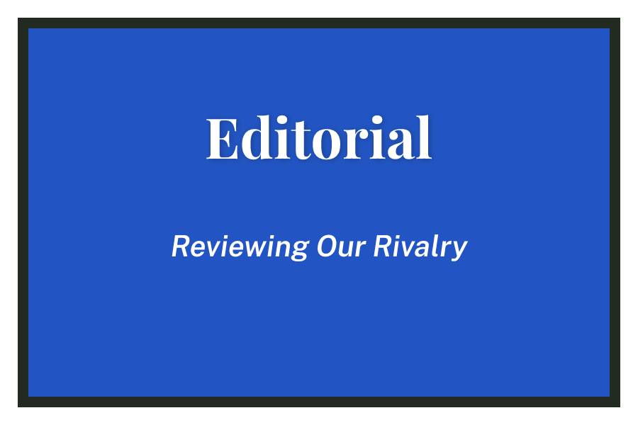 Reviewing+Our+Rivalry+%E2%80%93+Editorial%2C+Issue+2+%E2%80%93+Volume+CXII