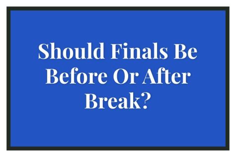 Should Finals Be Before Or After Break?