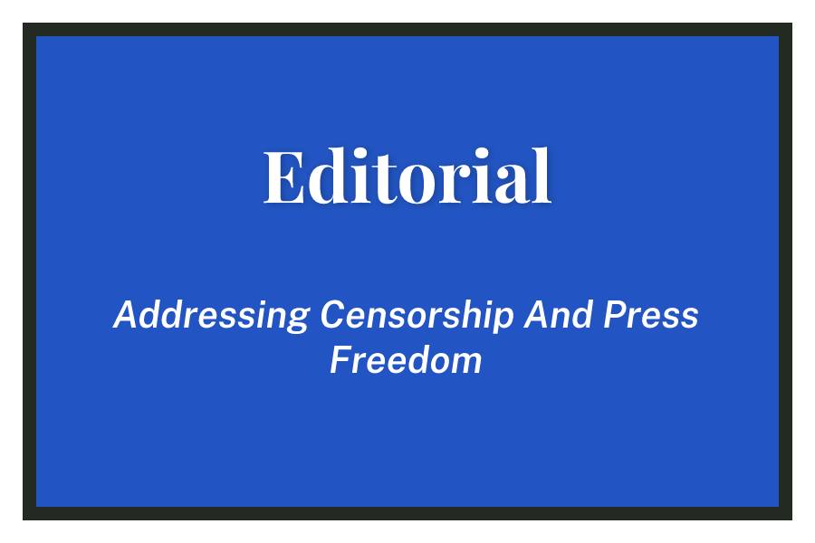 Addressing Censorship And Press Freedom – Editorial, Issue 7 – Volume CXII