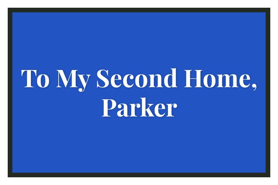 To My Second Home, Parker