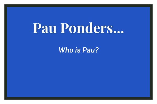 Pau Ponders….