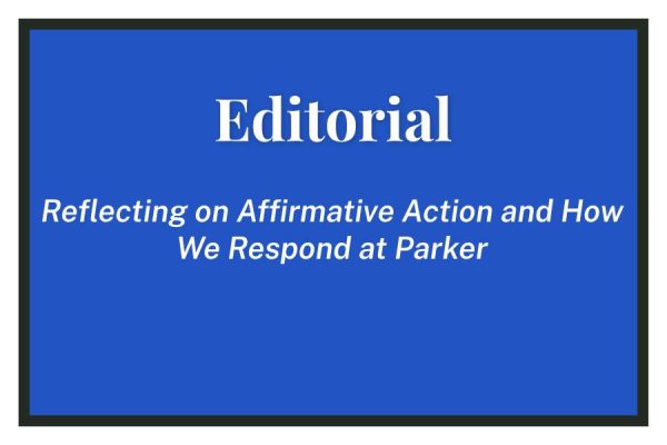 Reflecting on Affirmative Action and How We Respond at Parker- Editorial, Issue 1- Volume CXIII