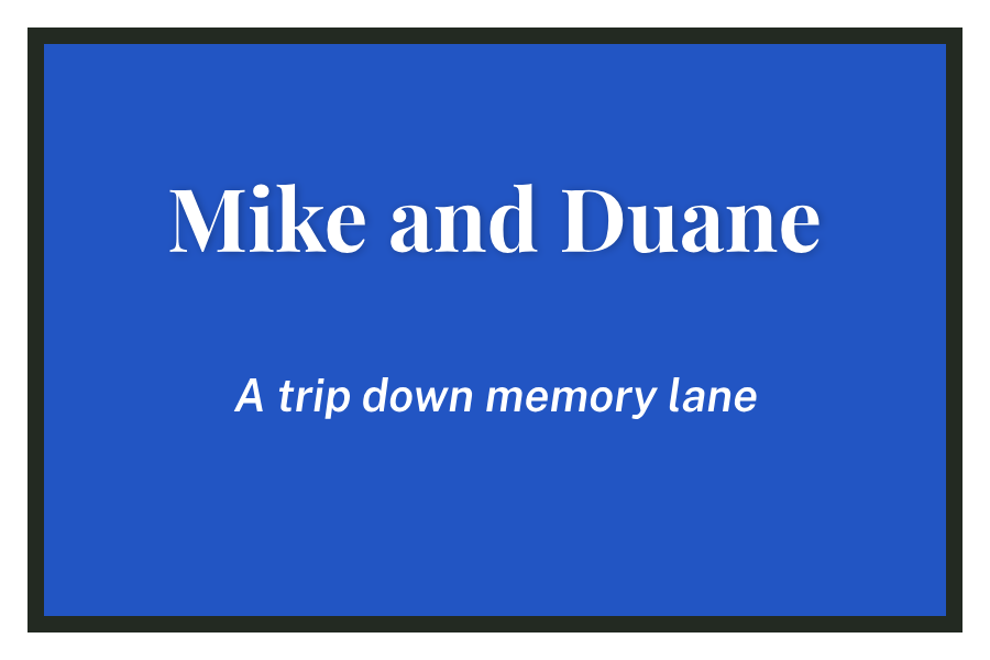 Mike+and+Duane