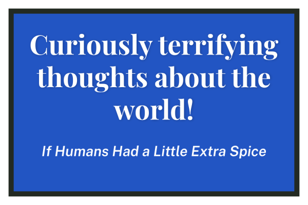 Curiously terrifying thoughts about the world!