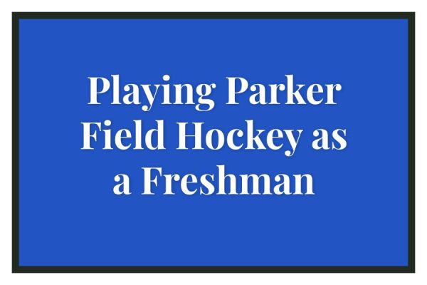 Playing Parker Field Hockey as a Freshman