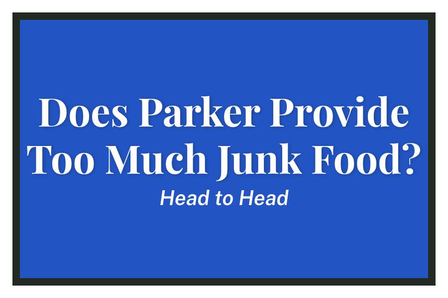 Does Parker Provide Too Much Junk Food?