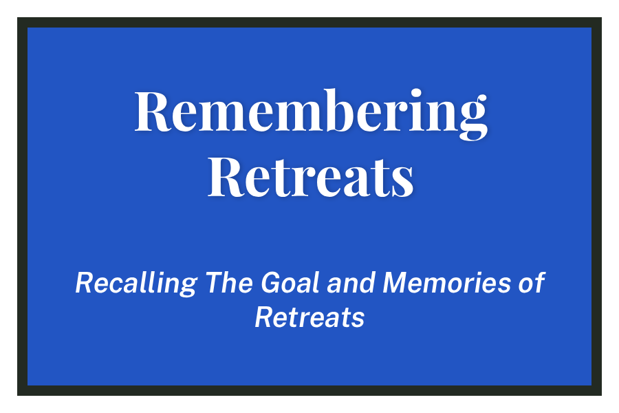 Remembering Retreats: Recalling the goal and the memories of retreats