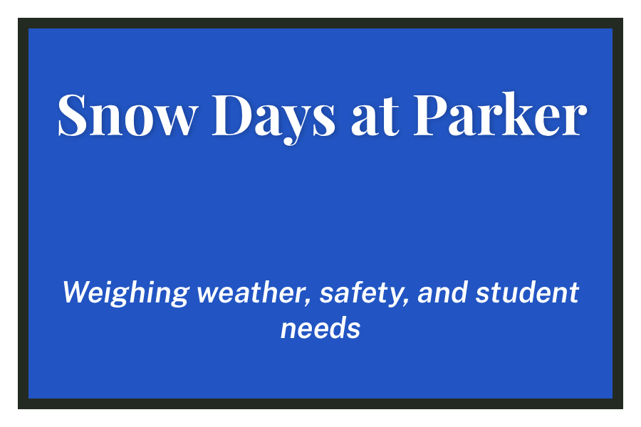 Snow Days at Parker: Weighing weather, safety, and student needs