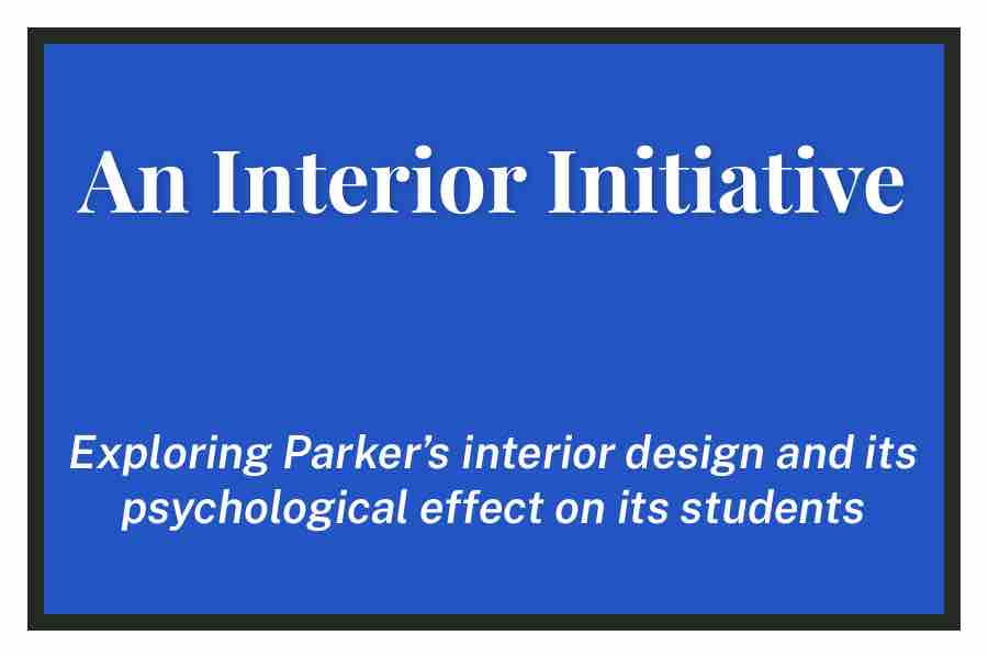 An Interior Initiative: Exploring Parker's interior design and its psychological effect on its students
