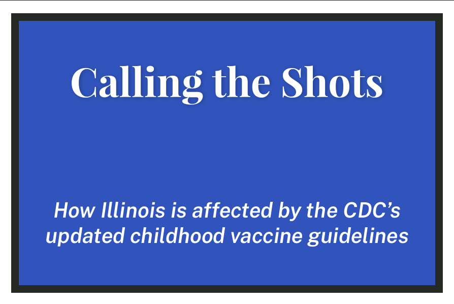 Calling the Shots: How Illinois is affected by the CDC’s updated childhood vaccine guidelines