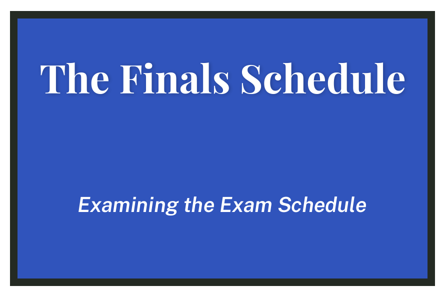 The Finals Schedule: Examining the finals schedule - By Tyler Jones
