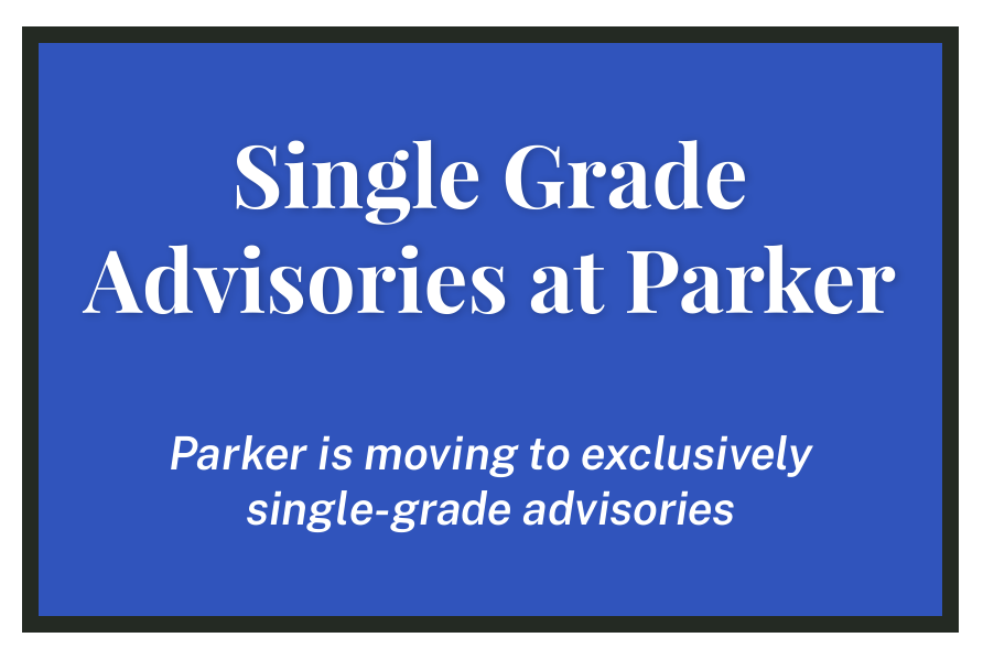 Single Grade Advisories at Parker: Parker is moving to exclusively single-grade advisories