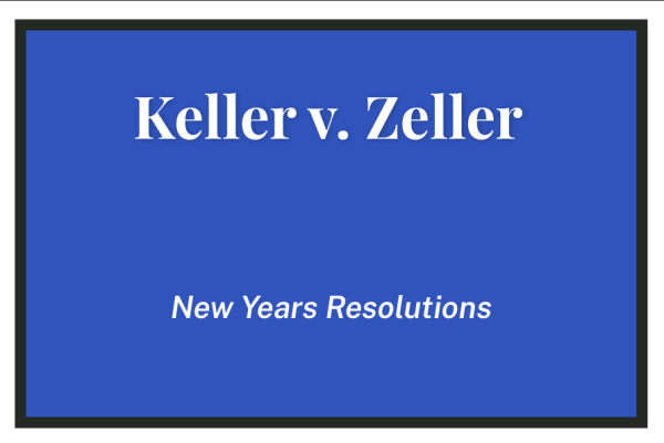 Keller v. Zeller: Yay or Nay - a New Years resolution