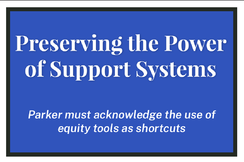 Preserving the Power of Support systems: Parker must acknowledge the use of equity tools as shortcuts