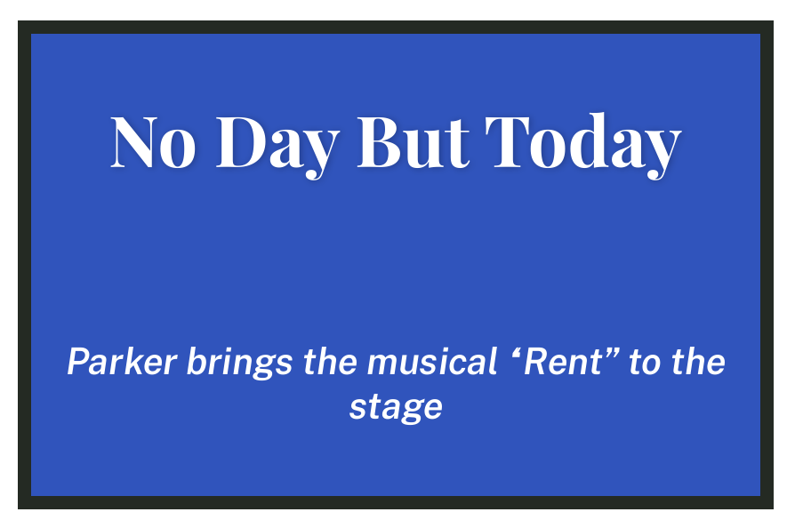 No Day But Today: Parker brings the musical “Rent” to the stage