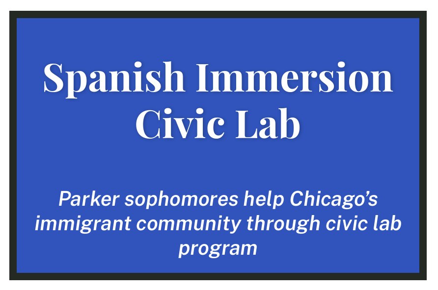 Spanish Immersion Civic Lab: Parker sophomores help Chicago's immigrant community through civic lab program