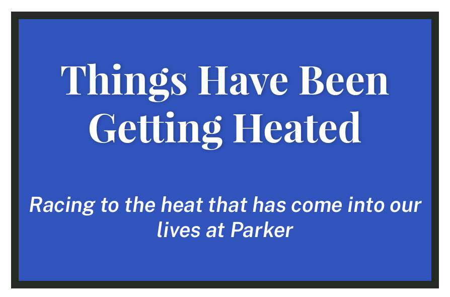 Things Have Been Getting Heated: Racing to the heat that has come into our lives at Parker