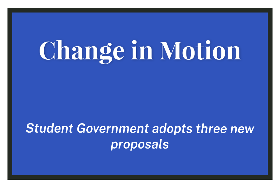 Change in Motion: Student Government adopts three new proposals