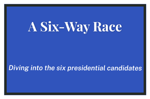 A Six Way Race - Diving into the six presidential candidates