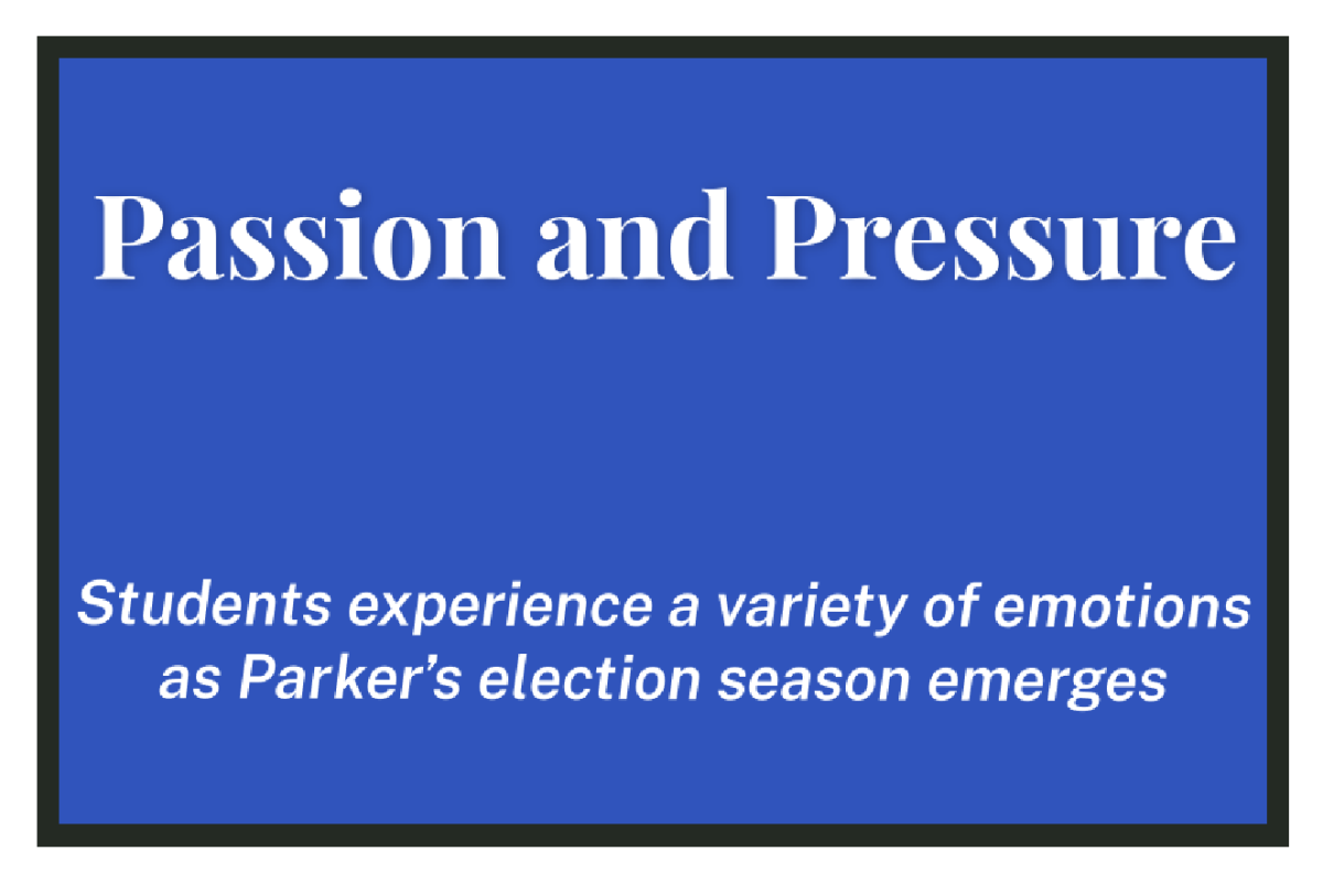 Passion and Pressure - Students experience a variety of emotions as Parker’s election season emerges