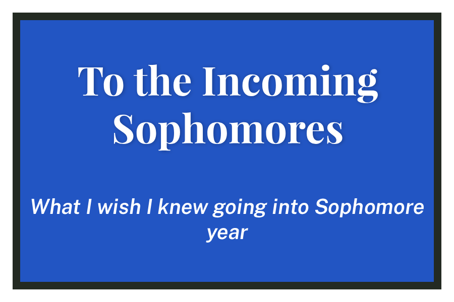 To the Incoming Sophomores